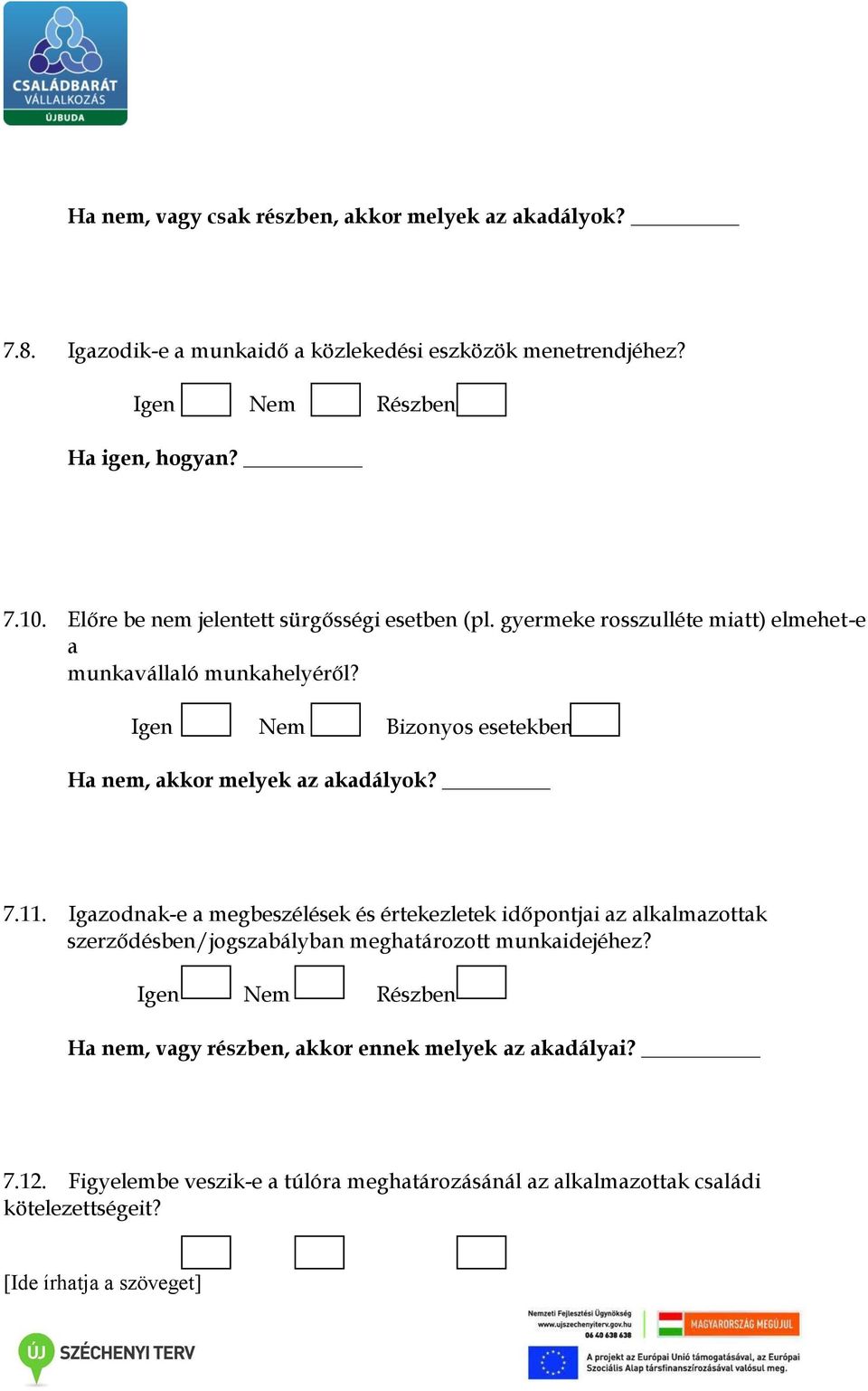 Igen Nem Bizonyos esetekben Ha nem, akkor melyek az akadályok? 7.11.