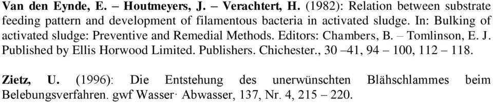 In: Bulking of activated sludge: Preventive and Remedial Methods. Editors: Chambers, B. Tomlinson, E. J.