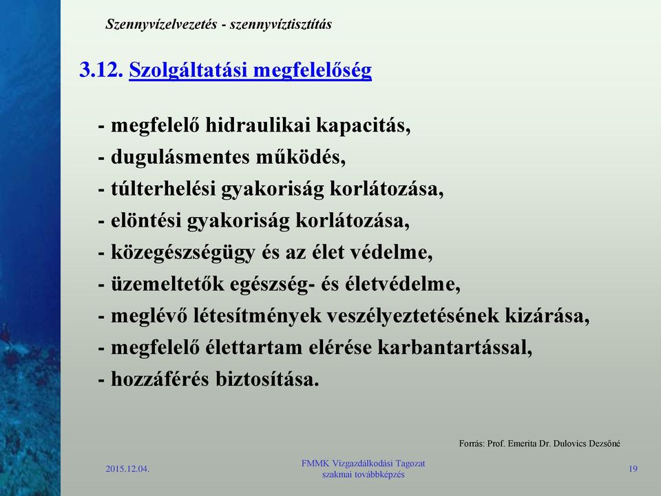 védelme, - üzemeltetők egészség- és életvédelme, - meglévő létesítmények veszélyeztetésének kizárása, -