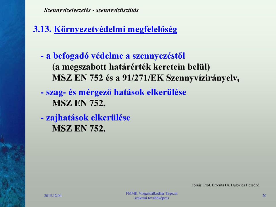 Szennyvízirányelv, - szag- és mérgező hatások elkerülése MSZ EN 752, -