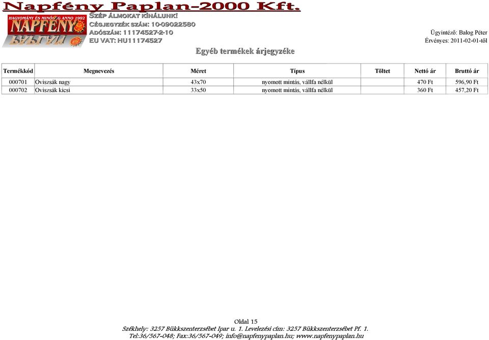 Ft 596,90 Ft 000702 Oviszsák kicsi 33x50