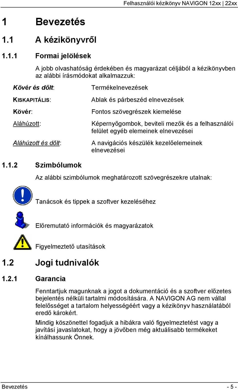 navigációs készülék kezelőelemeinek elnevezései 1.