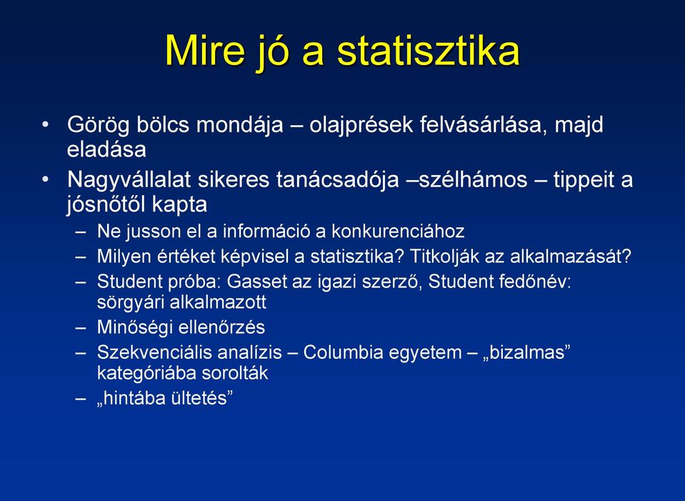 képvisel a statisztika? Titkolják az alkalmazását?