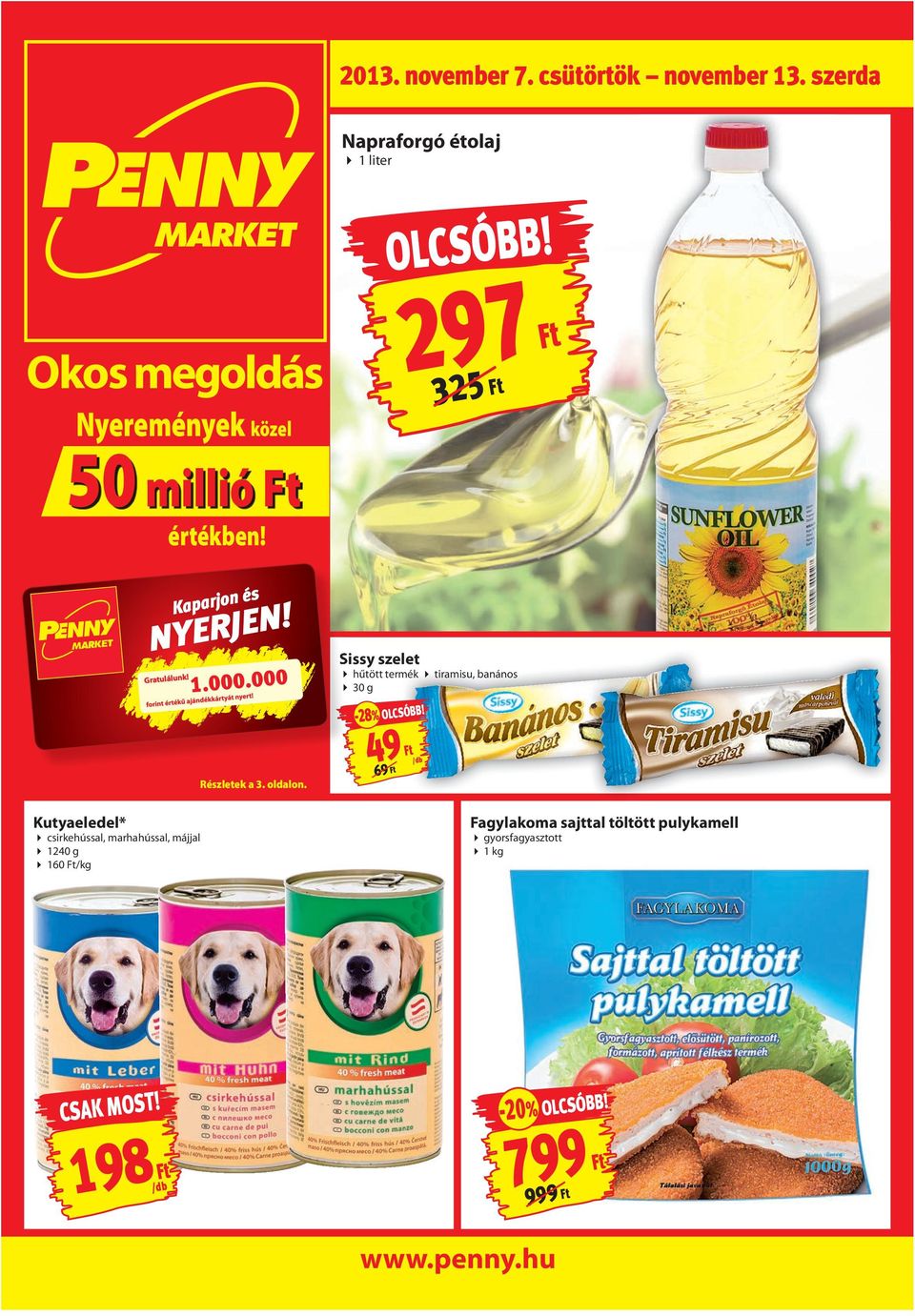 297 325 Sissy szelet hűtött termék tiramisu, banános 30 g -28% OLCSÓBB! Részletek a 3. oldalon.