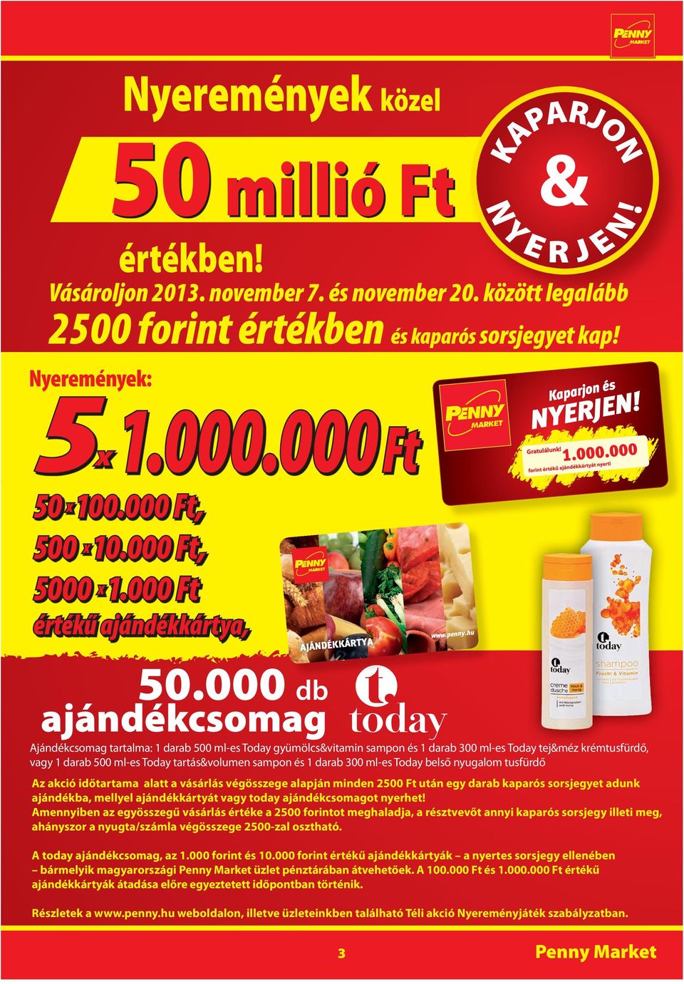 hu Ajándékcsomag tartalma: 1 darab 500 ml-es Today gyümölcs&vitamin sampon és 1 darab 300 ml-es Today tej&méz krémtusfürdő, vagy 1 darab 500 ml-es Today tartás&volumen sampon és 1 darab 300 ml-es