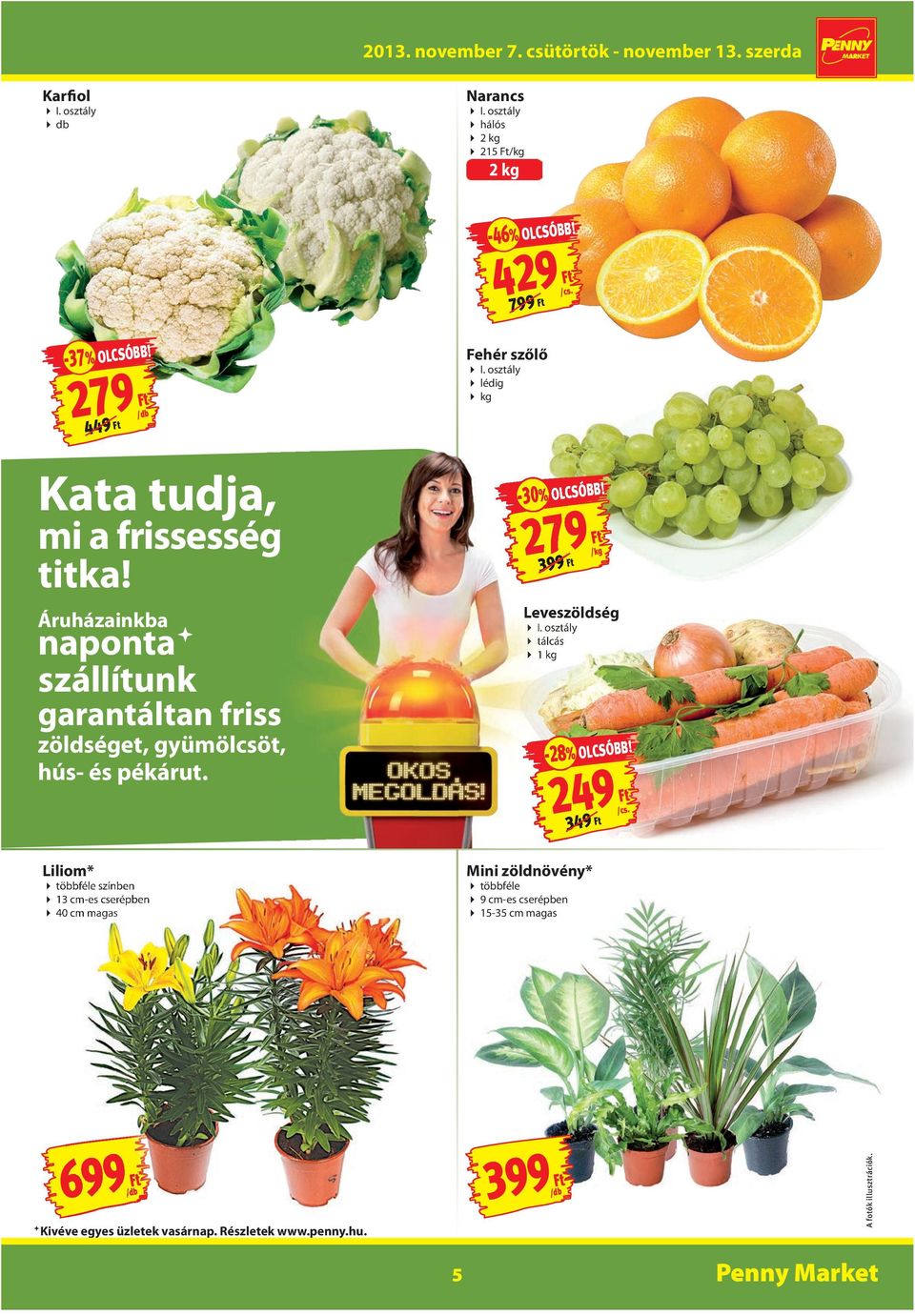 osztály lédig kg -30-30% OLCSÓBB! 279 399 Leveszöldség I. osztály tálcás 1 kg -28 /kg -28% OLCSÓBB!