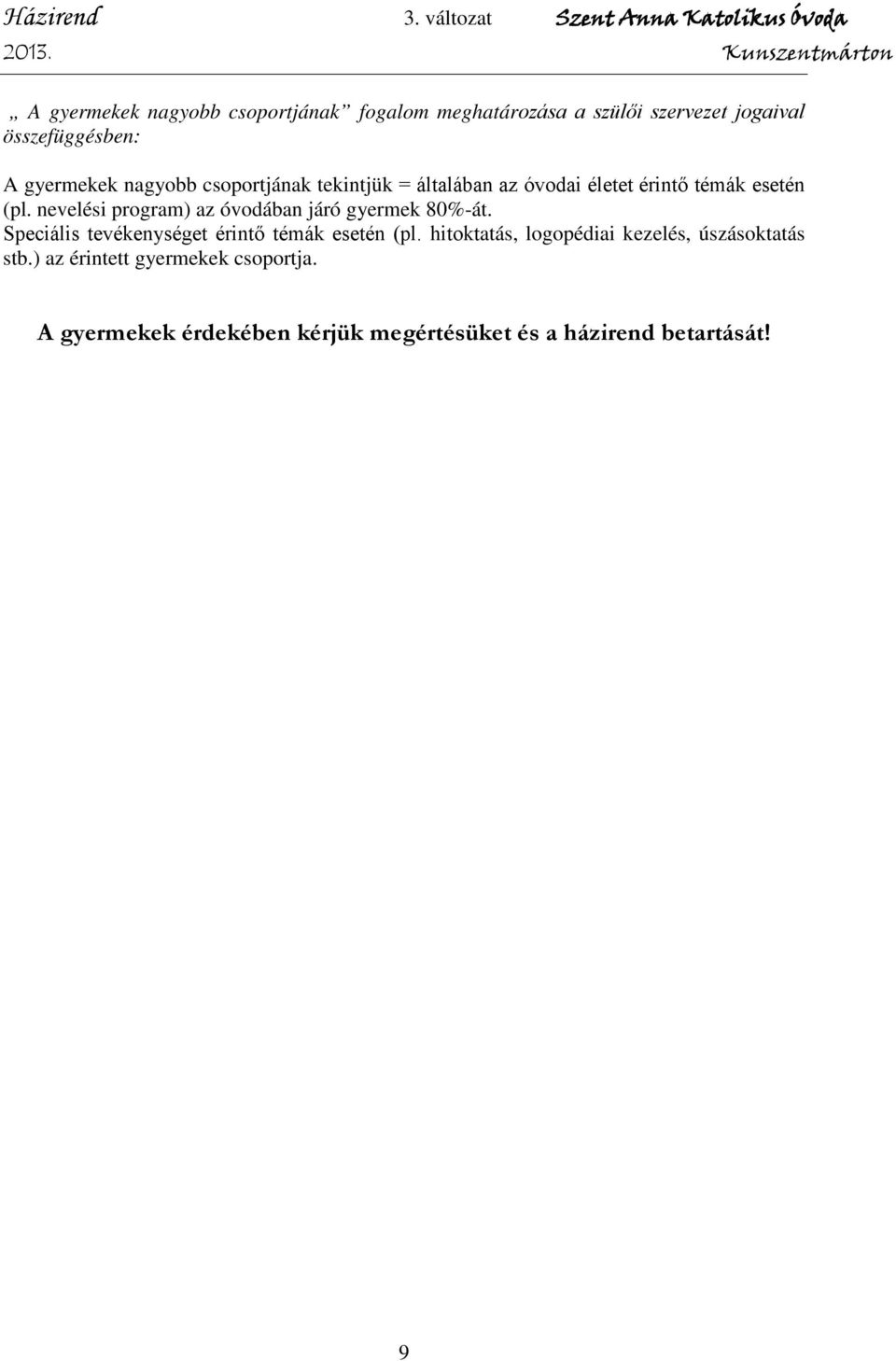 nevelési program) az óvodában járó gyermek 80%-át. Speciális tevékenységet érintő témák esetén (pl.