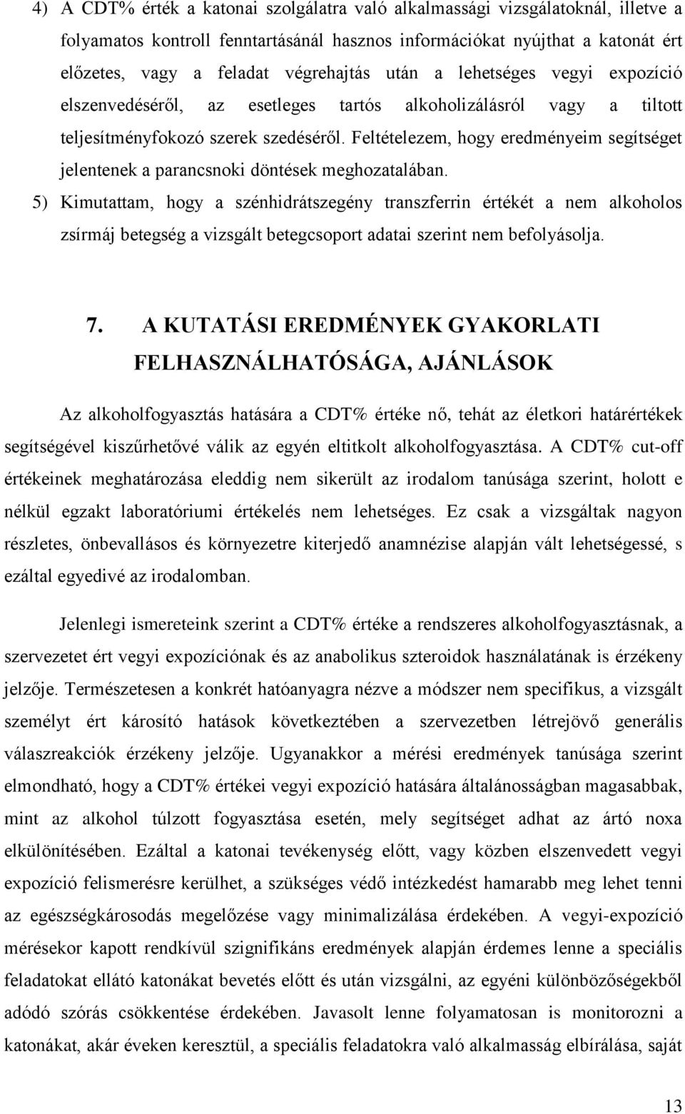Feltételezem, hogy eredményeim segítséget jelentenek a parancsnoki döntések meghozatalában.