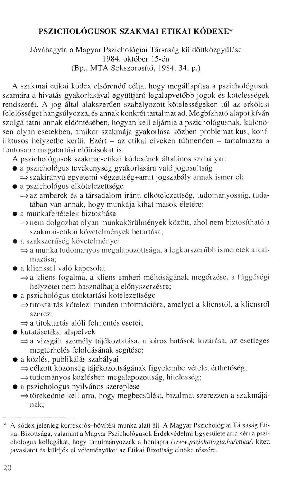 A jog által alakszerűén szabályozott kötelességeken túl az erkölcsi felelősséget hangsúlyozza, és annak konkrét tartalmat ad.