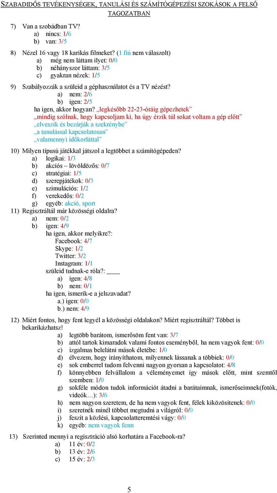 a) nem: 2/6 b) igen: 2/5 ha igen, akkor hogyan?