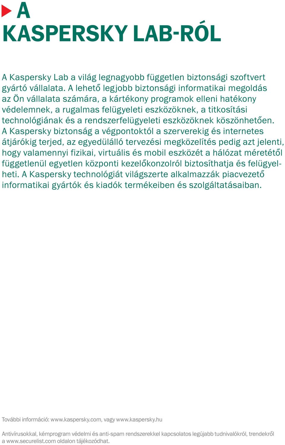 rendszerfelügyeleti eszközöknek köszönhetően.