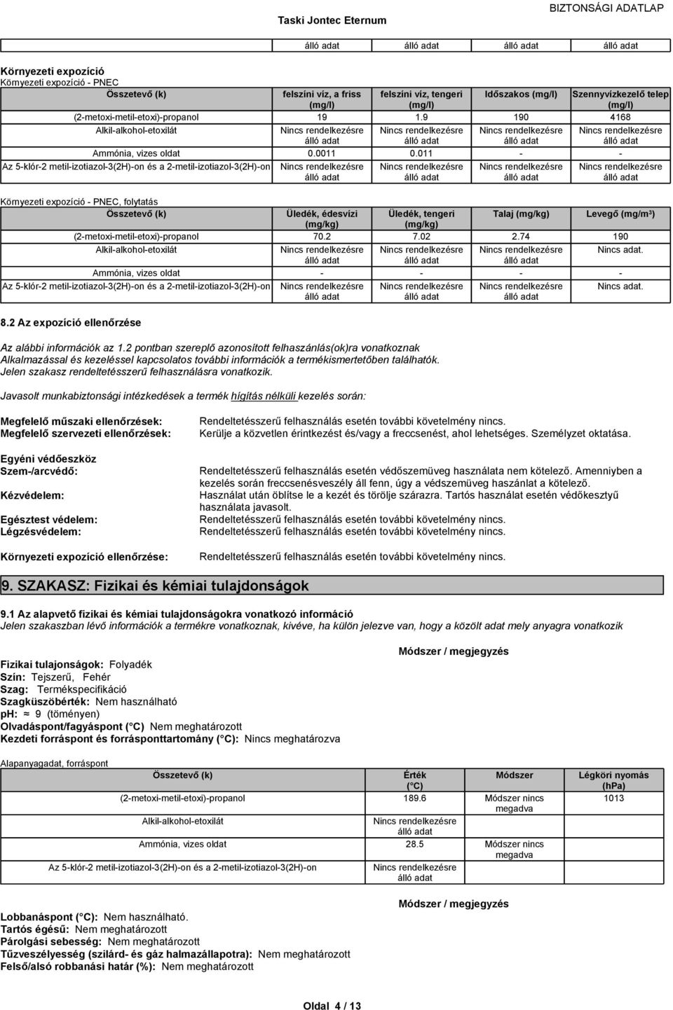 (mg/kg) (2metoximetiletoxi)propanol 70.2 7.02 2.74 190 adat. Az 5klór2 metilizotiazol3(2h)on és a 2metilizotiazol3(2H)on adat. 8.2Azexpozícióelenőrzése Azalábbiinformációkaz1.