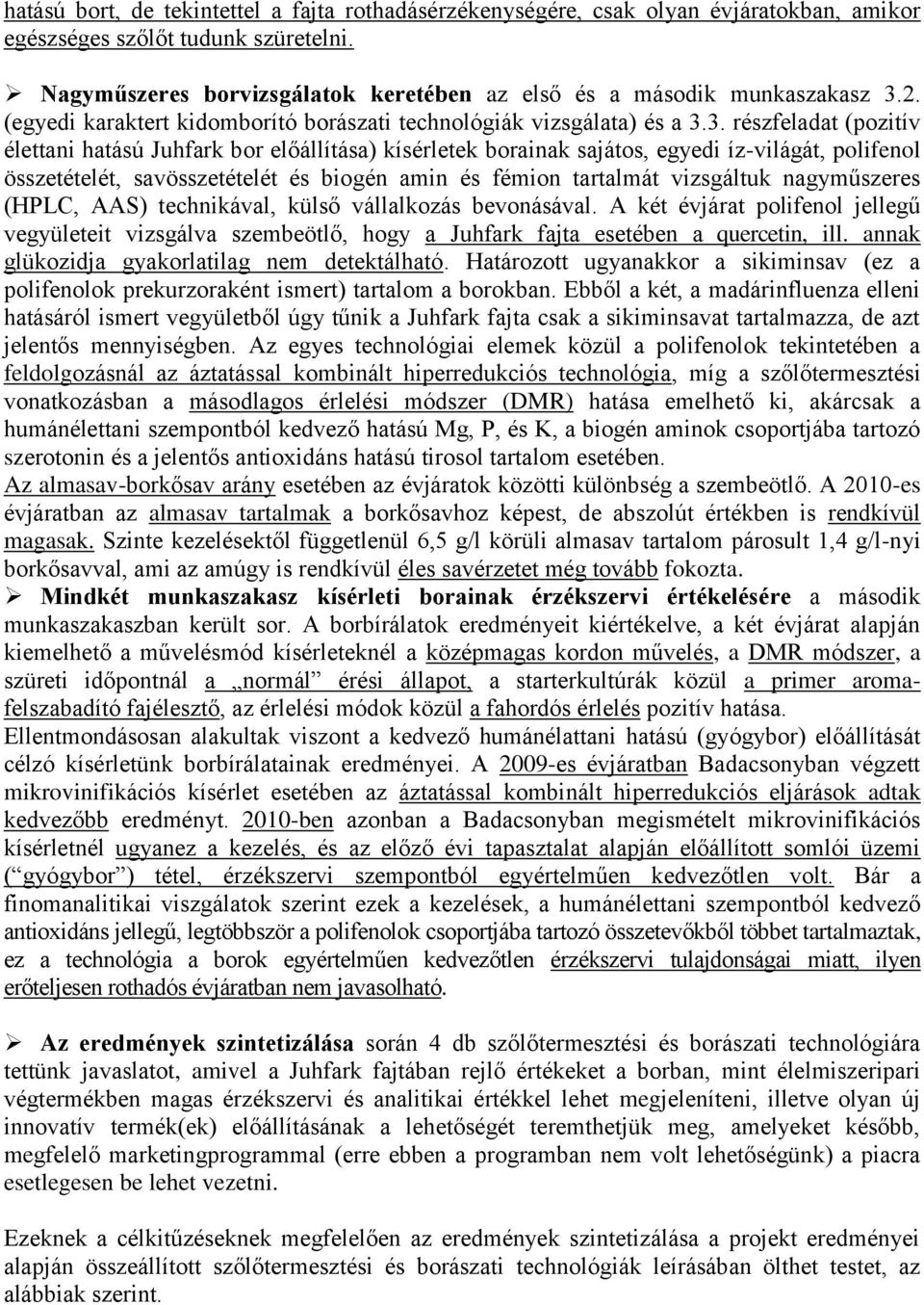 2. (egyedi karaktert kidomborító borászati technológiák vizsgálata) és a 3.