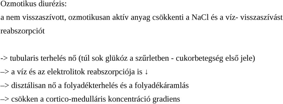 cukorbetegség első jele) > a víz és az elektrolitok reabszorpciója is > disztálisan nő a