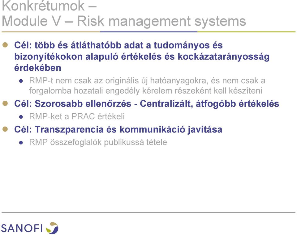 forgalomba hozatali engedély kérelem részeként kell készíteni Cél: Szorosabb ellenőrzés - Centralizált,