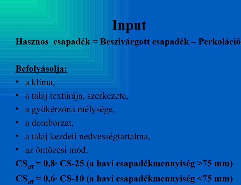 talaj kezdeti nedvességtartalma, az öntözési mód.