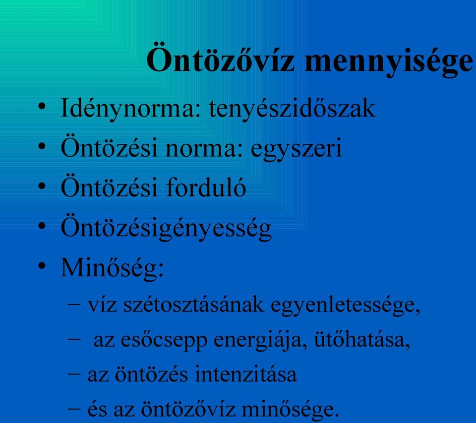 Minőség: víz szétosztásának egyenletessége, az esőcsepp