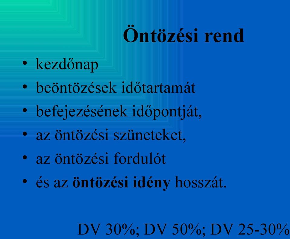 öntözési szüneteket, az öntözési fordulót