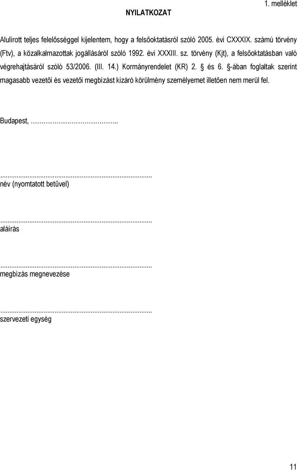 (III. 14.) Kormányrendelet (KR) 2. és 6.