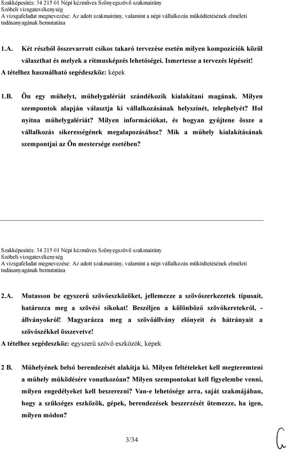 Hol nyitna műhelygalériát? Milyen információkat, és hogyan gyűjtene össze a vállalkozás sikerességének megalapozásához? Mik a műhely kialakításának szempontjai az Ön mestersége esetében?