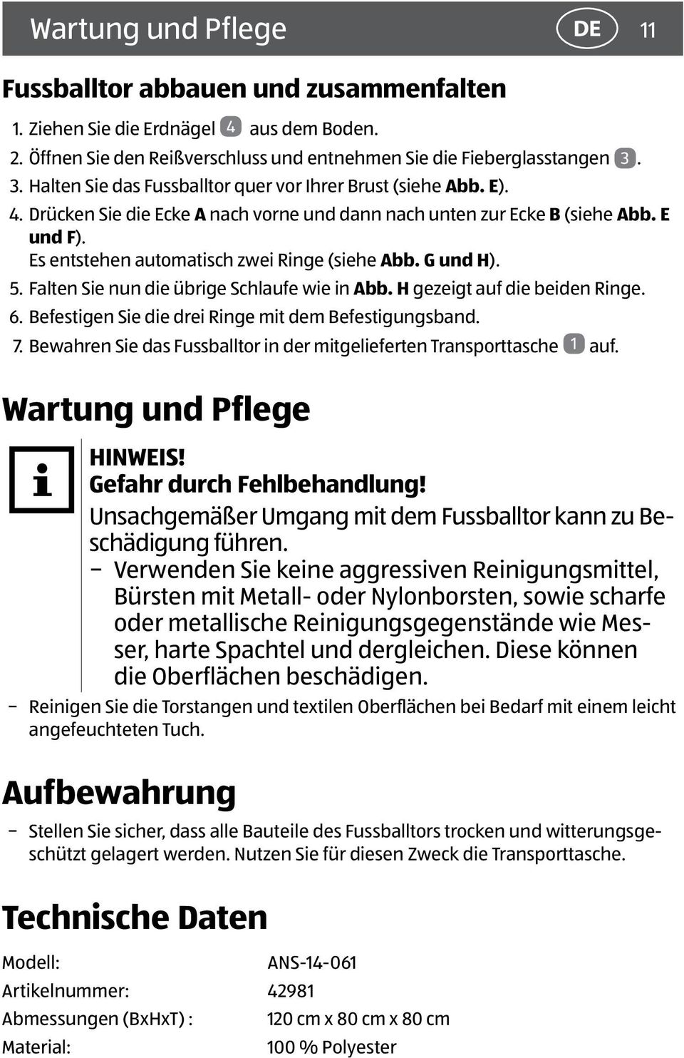 Es entstehen automatisch zwei Ringe (siehe Abb. G und H). 5. Falten Sie nun die übrige Schlaufe wie in Abb. H gezeigt auf die beiden Ringe. 6. Befestigen Sie die drei Ringe mit dem Befestigungsband.