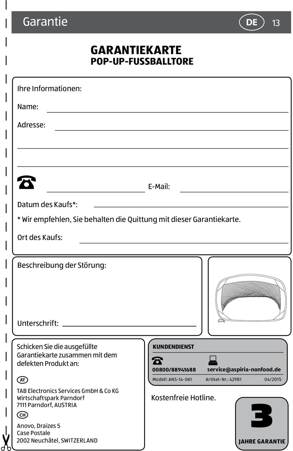 Ort des Kaufs: Beschreibung der Störung: Unterschrift: Schicken Sie die ausgefüllte Garantiekarte zusammen mit dem defekten Produkt an: AT TAB