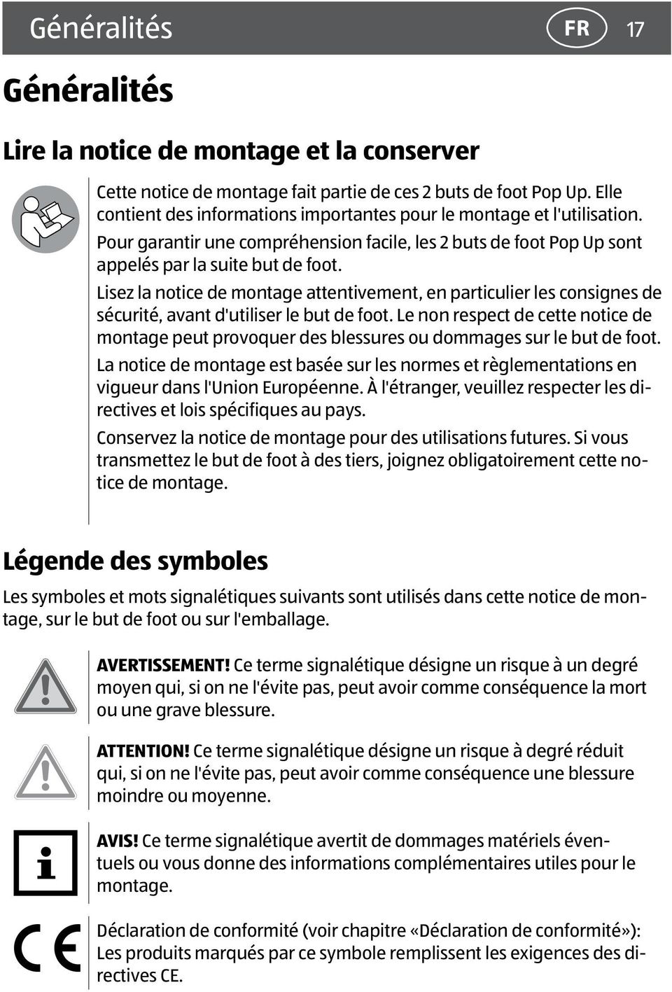 Lisez la notice de montage attentivement, en particulier les consignes de sécurité, avant d'utiliser le but de foot.