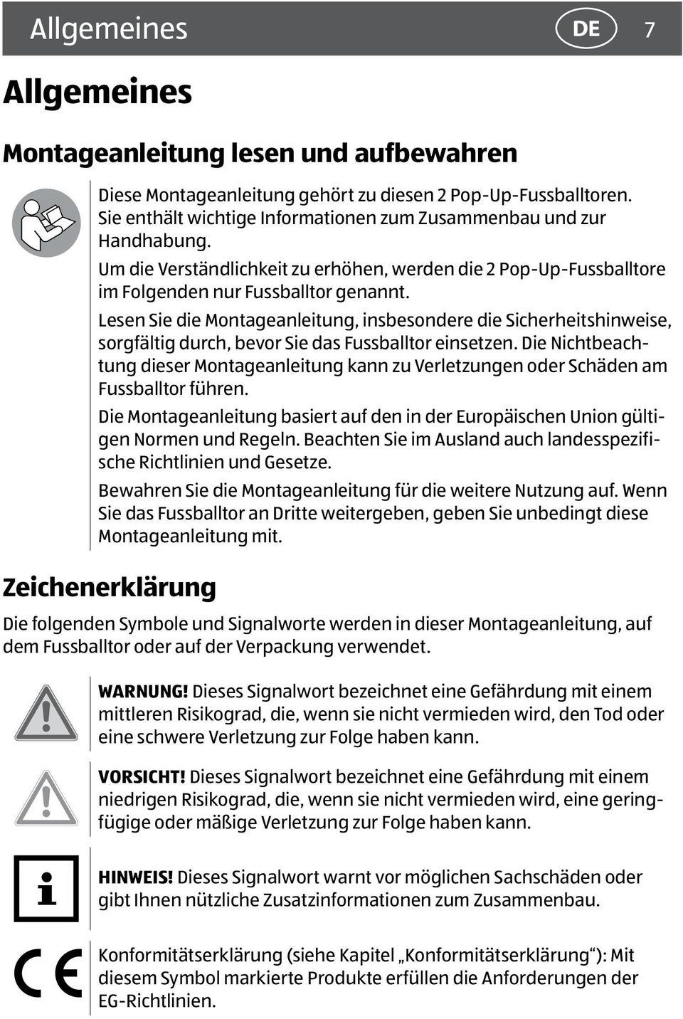 Lesen Sie die Montageanleitung, insbesondere die Sicherheitshinweise, sorgfältig durch, bevor Sie das Fussballtor einsetzen.