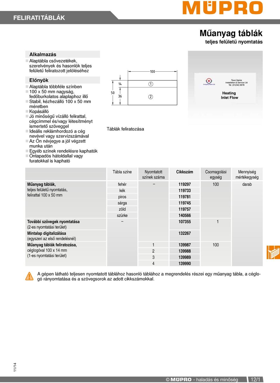 szervizszámával Az Ön névjegye a jól végzett munka után Egyéb színek rendelésre kaphatók Öntapadós hátoldallal vagy furatokkal is kapható Műanyag táblák, teljes felületű nyomtatás, felirattal 100 x