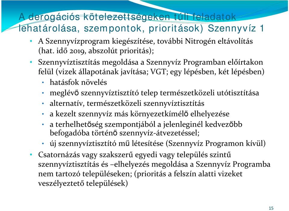 szennyvíztisztító telep természetközeli utótisztítása alternatív, természetközeli szennyvíztisztítás a kezelt szennyvíz más környezetkímélő elhelyezése a terhelhetőség szempontjából a jelenleginél