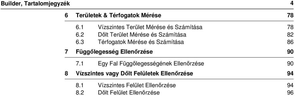 3 Térfogatok Mérése és Számítása 86 7 Függőlegesség Ellenőrzése 90 7.