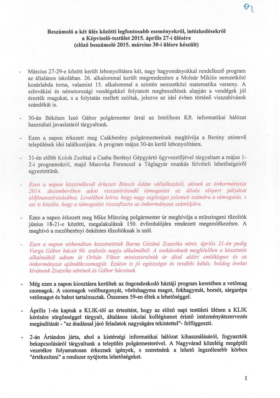 alkalommal került megrendezésre a Molnár Miklós nemzetközi kosárlabda torna, valamint 15. alkalommal a szintén nemzetközi matematika verseny.