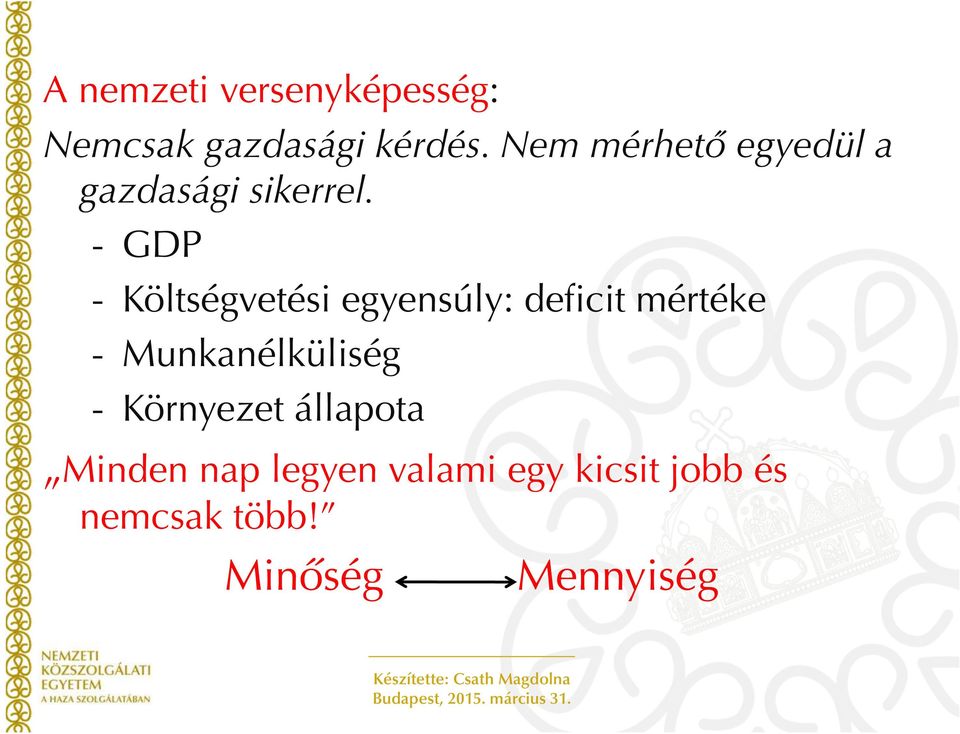 - GDP - Költségvetési egyensúly: deficit mértéke -