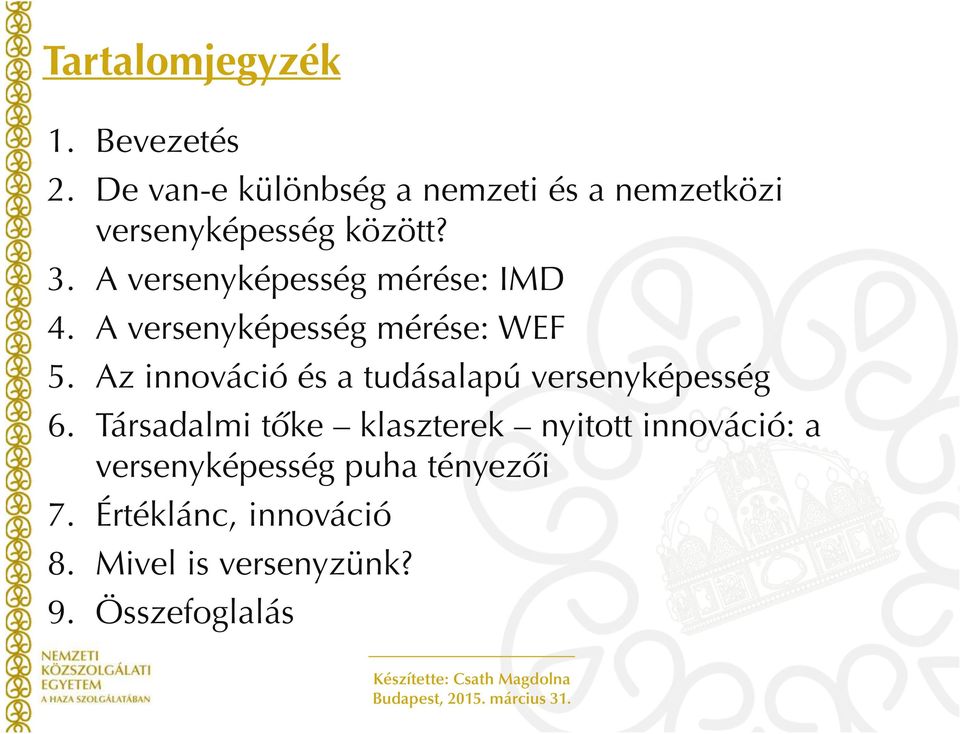 A versenyképesség mérése: IMD 4. A versenyképesség mérése: WEF 5.