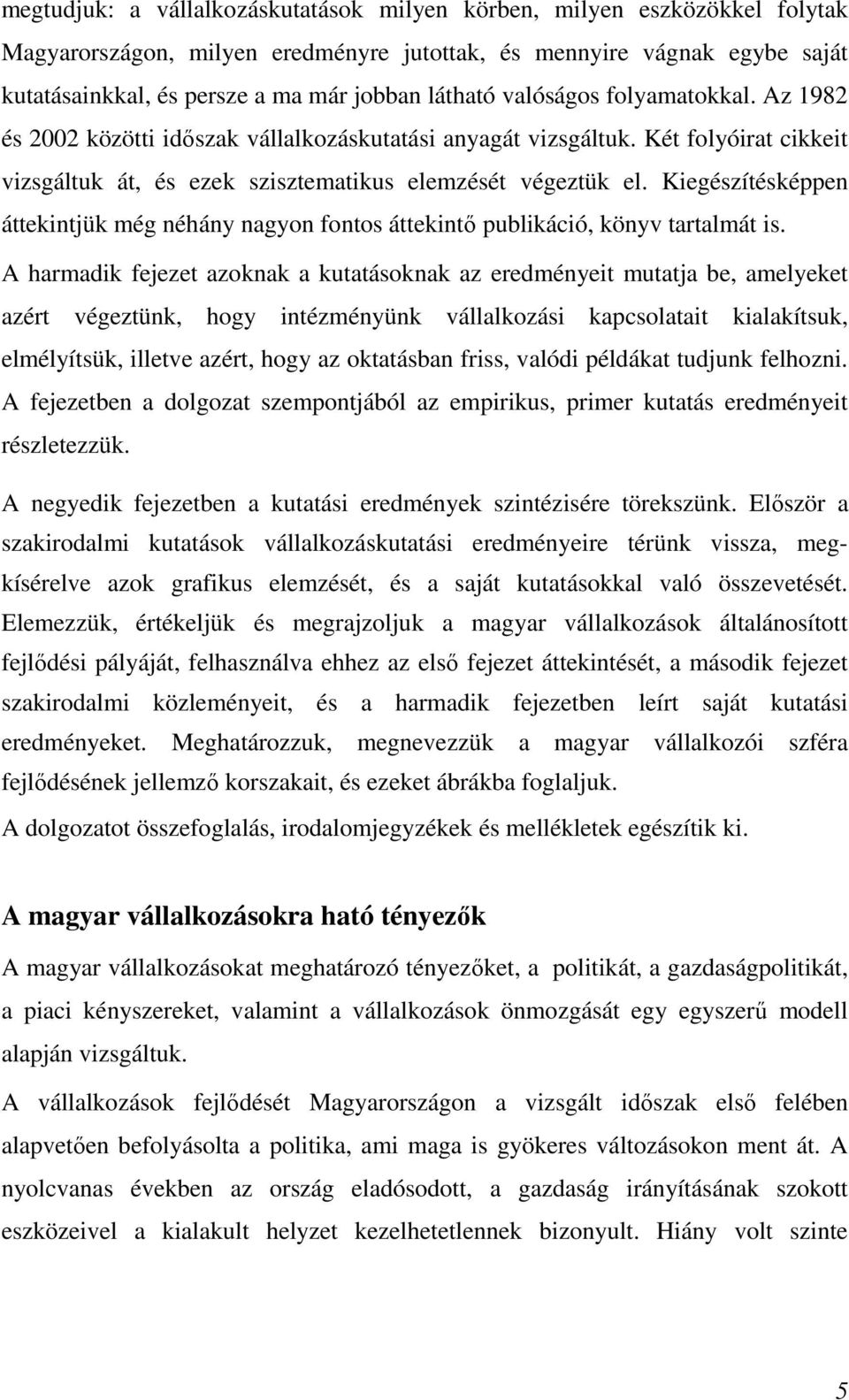 Kiegészítésképpen áttekintjük még néhány nagyon fontos áttekintı publikáció, könyv tartalmát is.