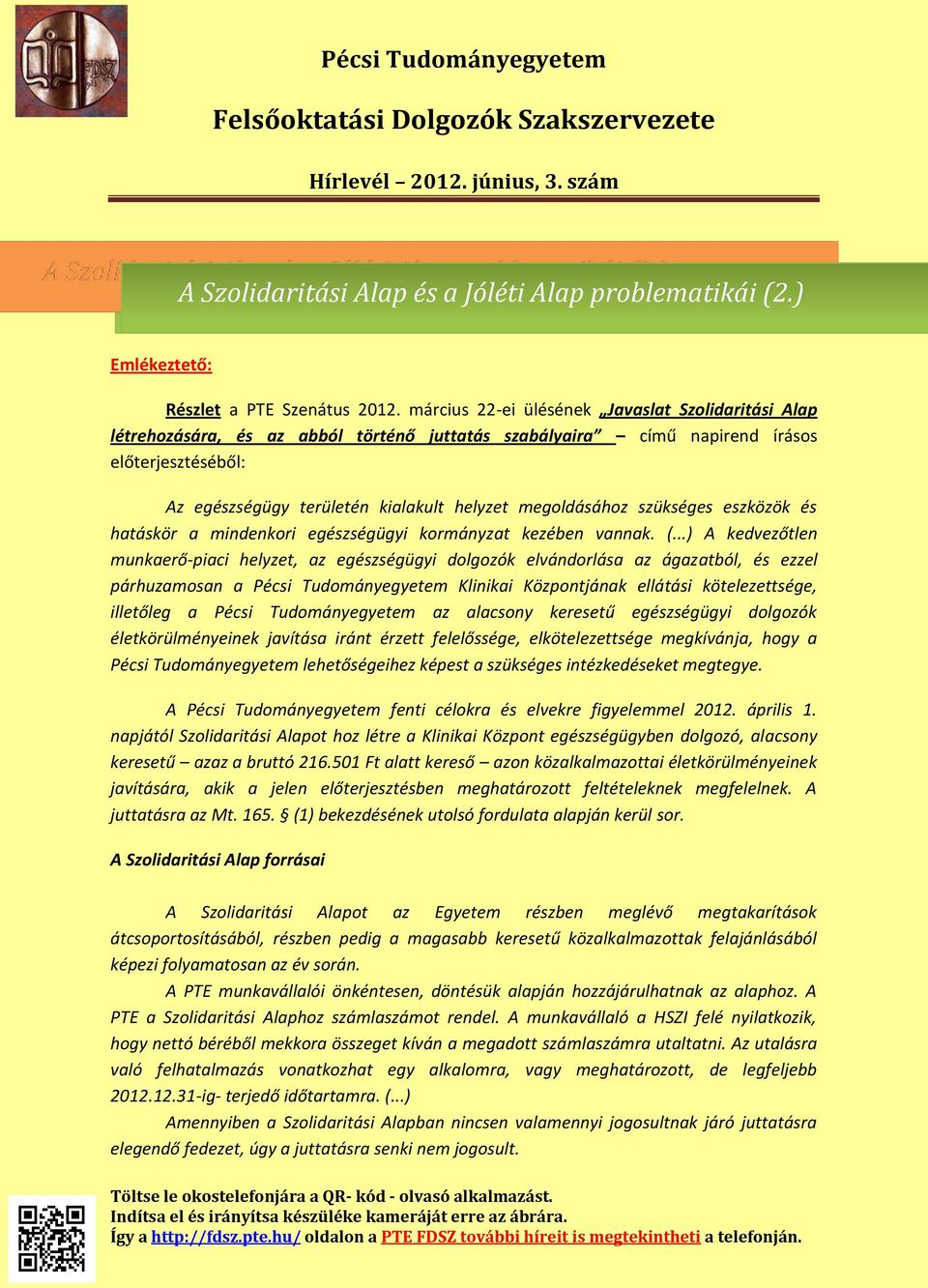 megoldásához szükséges eszközök és hatáskör a mindenkori egészségügyi kormányzat kezében vannak. (.