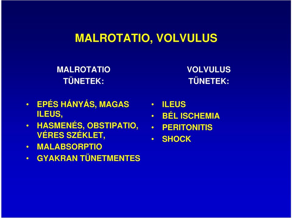 HASMENÉS, OBSTIPATIO, VÉRES SZÉKLET,