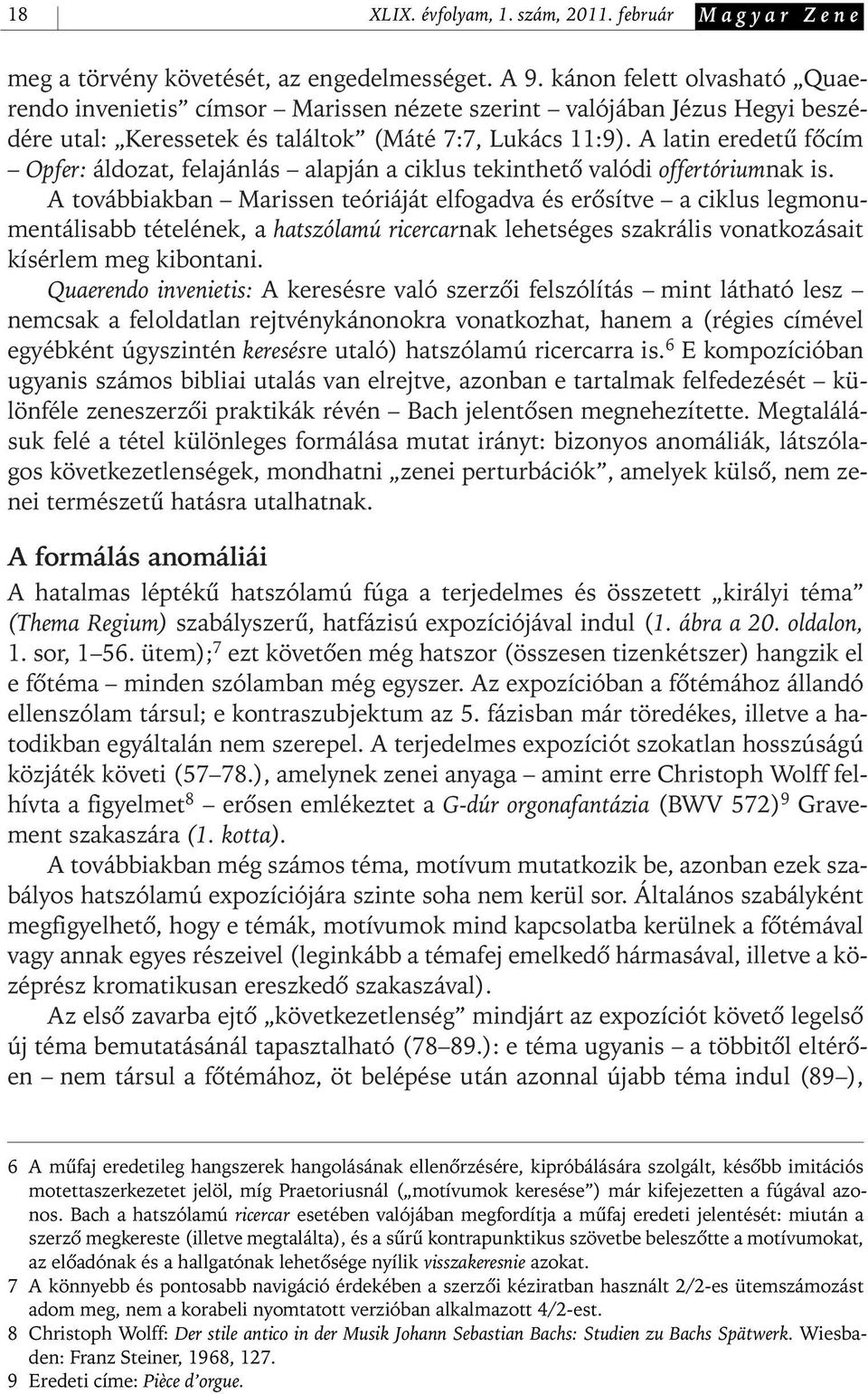 A latin eredetû fôcím Opfer: áldozat, felajánlás alapján a ciklus tekinthetô valódi offertóriumnak is.