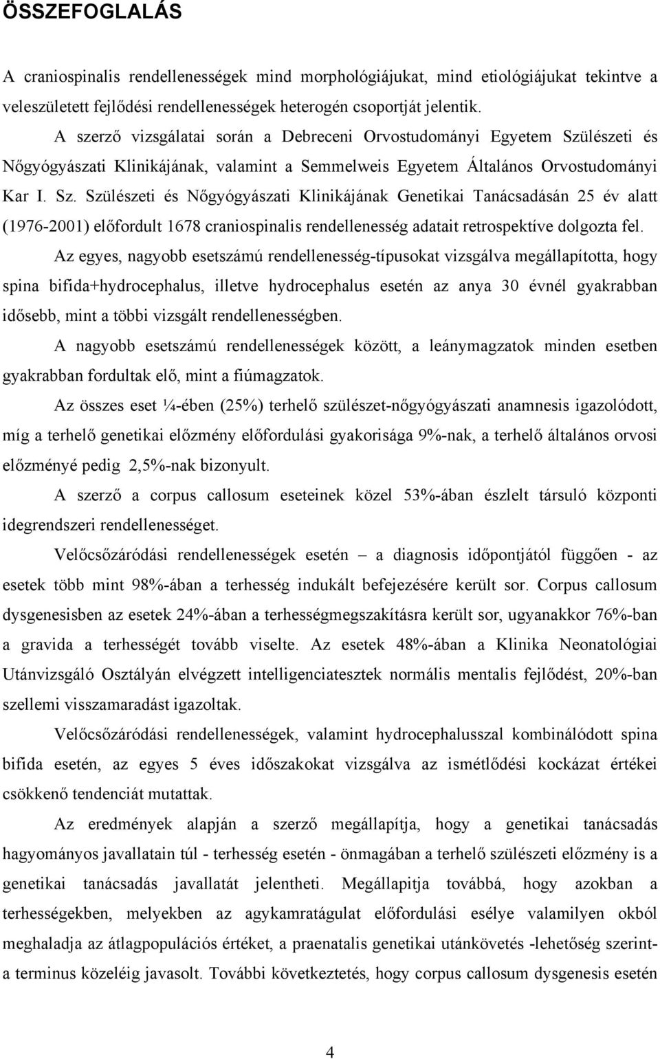 lészeti és Nőgyógyászati Klinikájának, valamint a Semmelweis Egyetem Általános Orvostudományi Kar I. Sz.