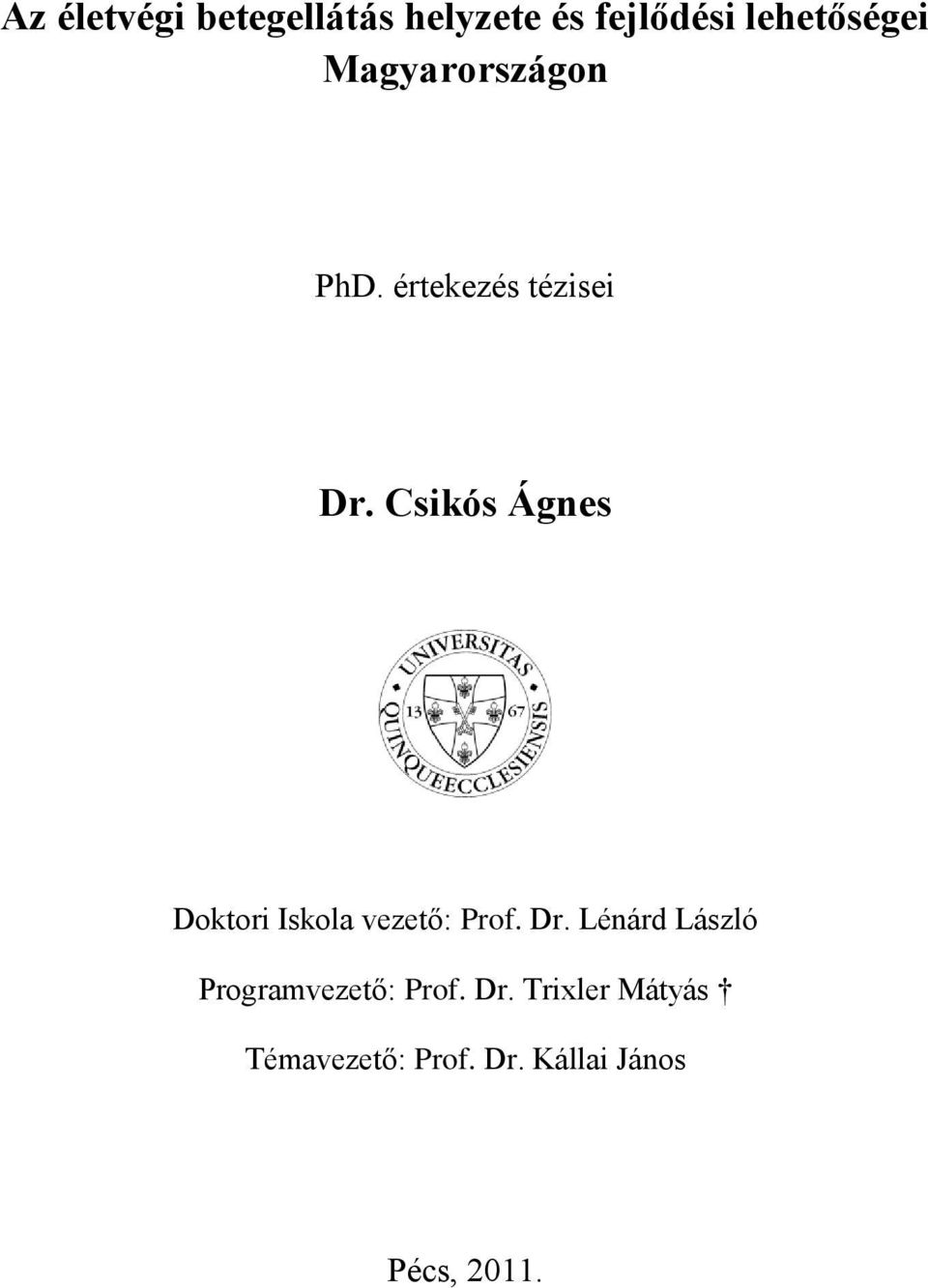 Csikós Ágnes Doktori Iskola vezető: Prof. Dr.