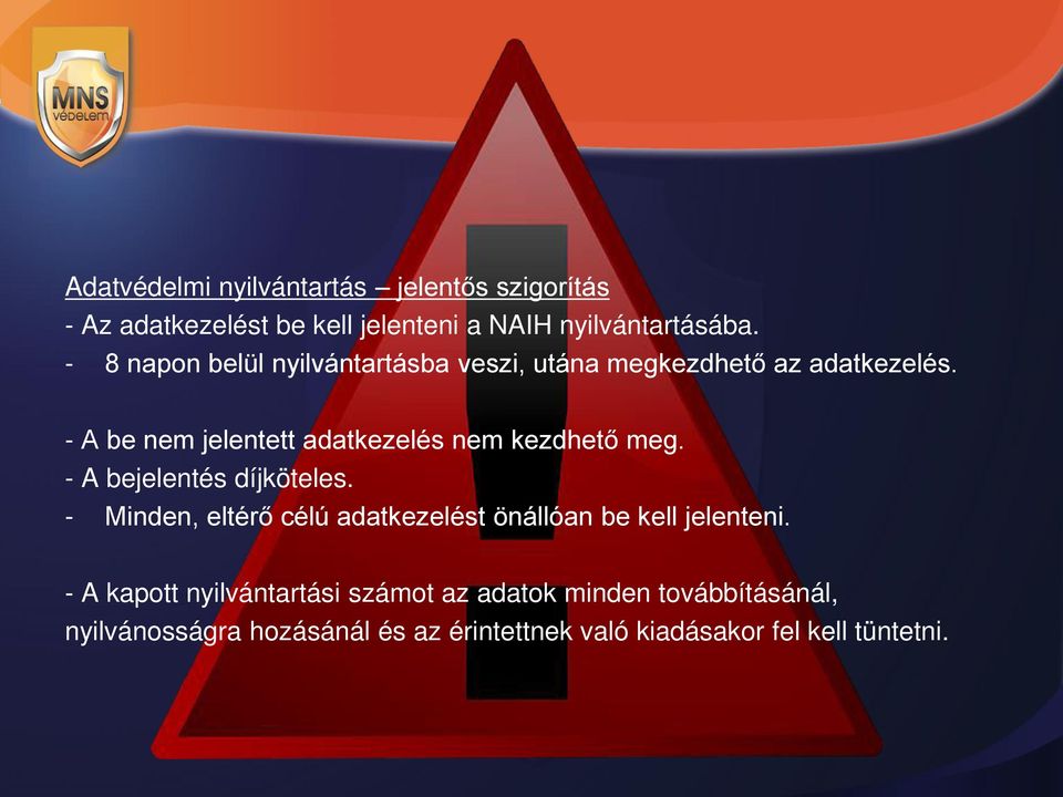 - A be nem jelentett adatkezelés nem kezdhet meg. - A bejelentés díjköteles.