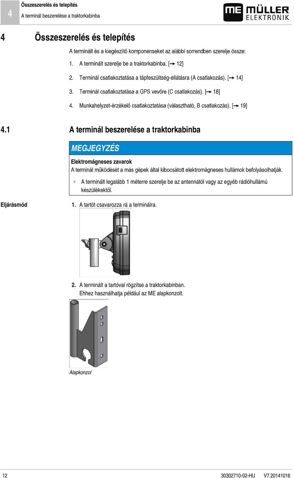 Munkahelyzet-érzékelő csatlakoztatása (választható, B csatlakozás). [ 19] 4.