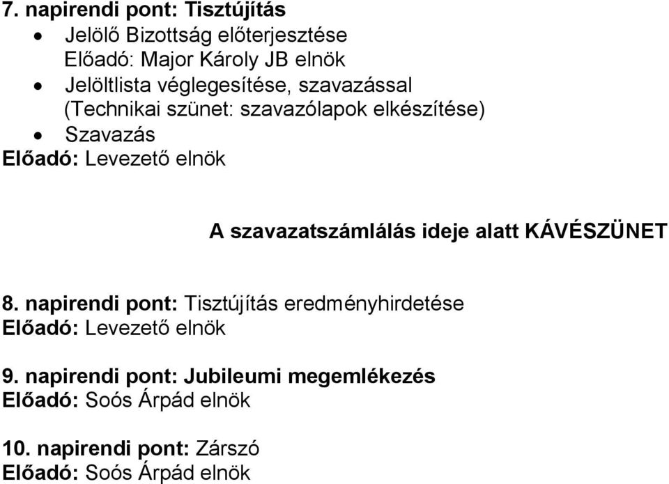 szavazatszámlálás ideje alatt KÁVÉSZÜNET 8.