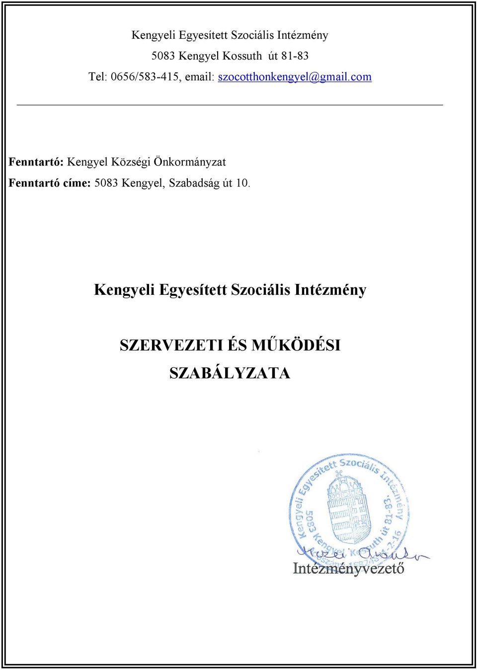 com Fenntartó: Kengyel Községi Önkormányzat Fenntartó címe: 5083 Kengyel,