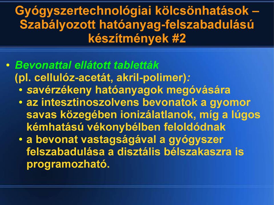 cellulóz-acetát, akril-polimer): savérzékeny hatóanyagok megóvására az intesztinoszolvens bevonatok a