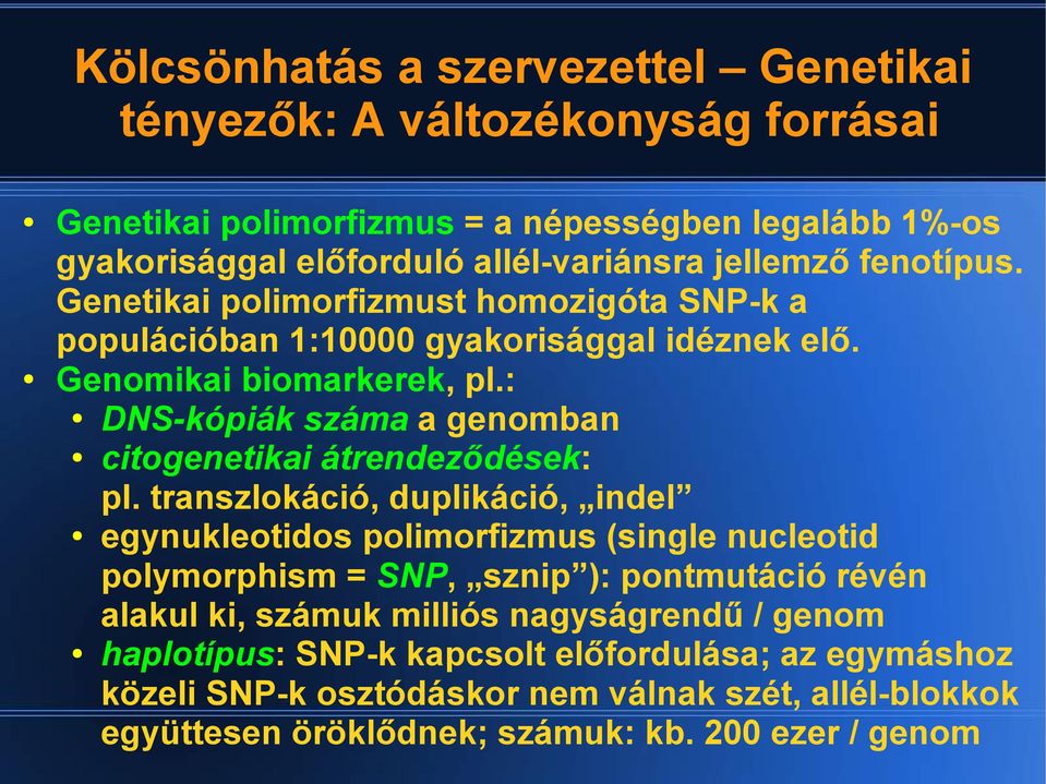 : DNS-kópiák száma a genomban citogenetikai átrendeződések: pl.