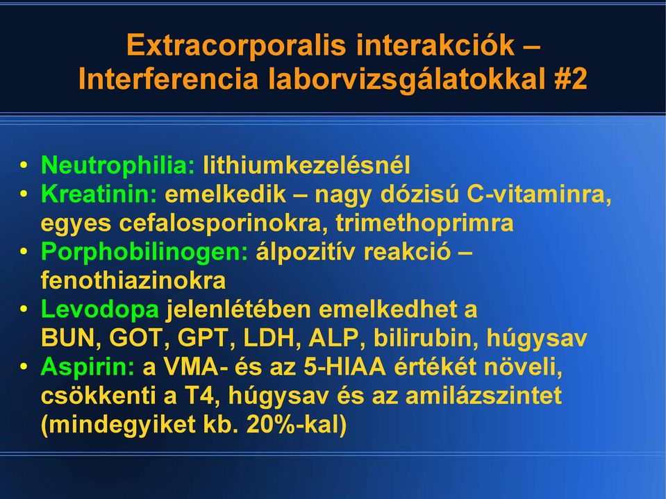 álpozitív reakció fenothiazinokra Levodopa jelenlétében emelkedhet a BUN, GOT, GPT, LDH, ALP, bilirubin,