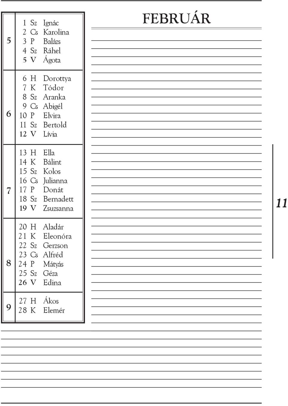 Bálint 15 Sz Kolos 16 Cs Julianna 17 P Donát 18 Sz Bernadett 19 V Zsuzsanna 20 H Aladár