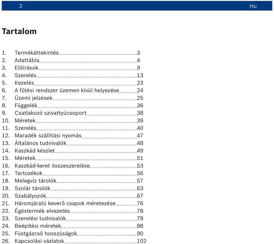 Általános tudnivalók 48 14. Kaszkád készlet 49 15. Méretek 51 16. Kaszkád-keret összeszerelése 53 17. Tartozékok 56 18. Melegvíz tárolók 57 19.