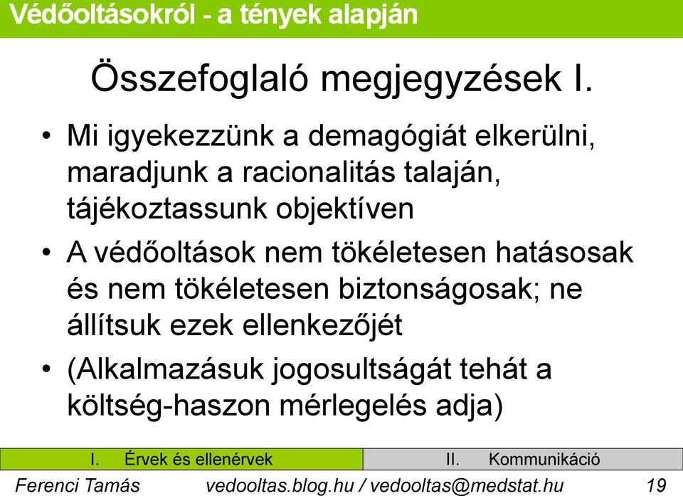 objektíven A védőoltások nem tökéletesen hatásosak és nem tökéletesen biztonságosak; ne